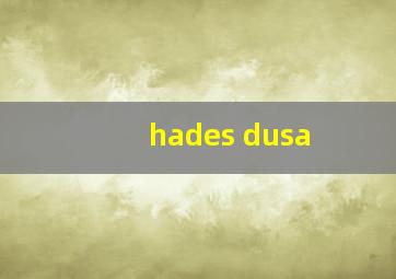 hades dusa